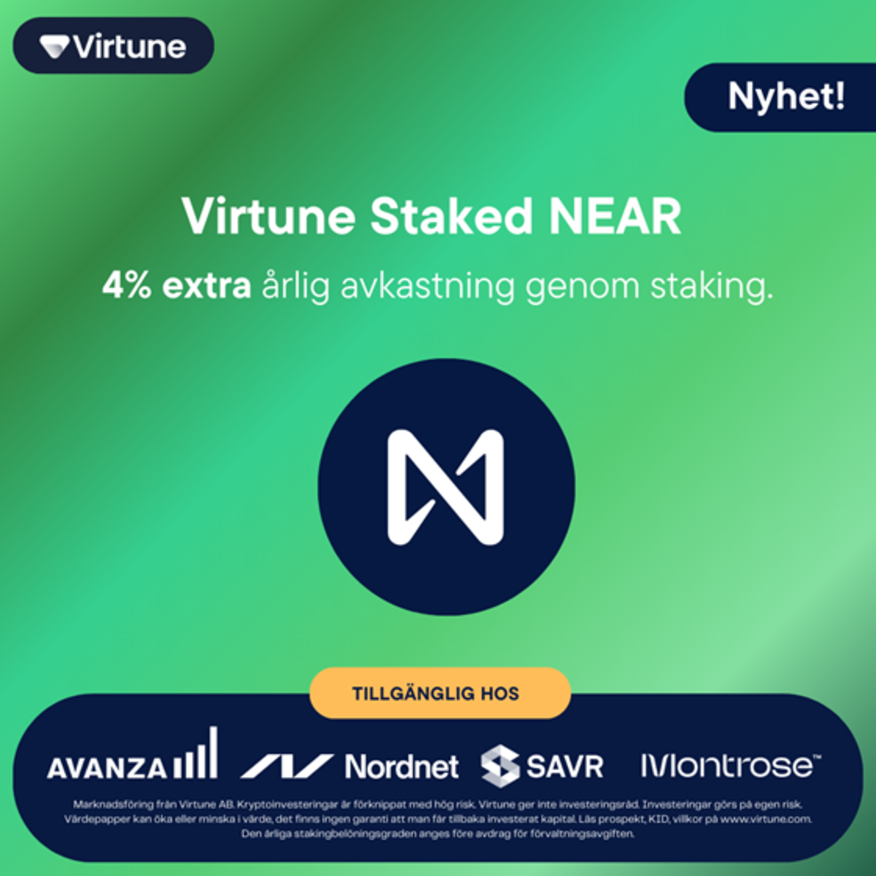 Virtune Staked NEAR ETP ger exponering mot NEAR. Precis som Virtunes övriga börshandlade produkter är Virtune Staked NEAR ETP 100% fysiskt backad, denominerad i SEK, och tillgänglig genom nätmäklare och banker som Avanza, Nordnet, SAVR och Montrose.